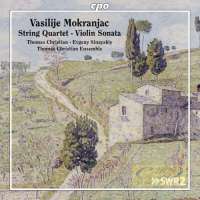 Mokranjac, Vasilije: String Quartet; Violin Sonata